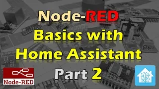 Node-RED Basics with Home Assistant - Part 2