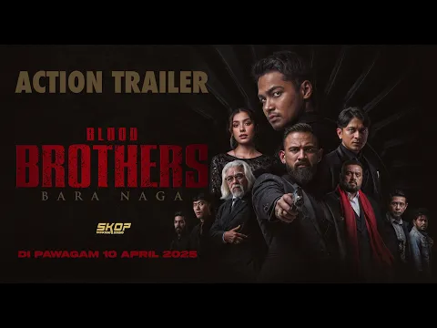 ACTION TRAILER BLOOD BROTHERS : BARA NAGA | DI PAWAGAM 10 APRIL 2025