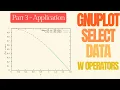 Gnuplot Data Selection with Logical Operators - Part 3 Application