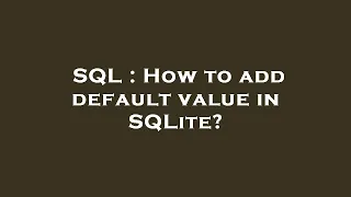 SQL How to add default value in SQLite