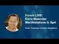 Forum LIVE Extra Muscular Manifestations in SpA
