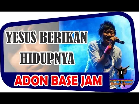 Download MP3 [Lagu Rohani] Yesus Berikan HidupNya - Adon Base Jam