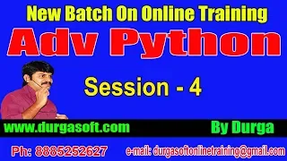 Advanced Python Online Training Session - 4 On 20-09-2018 by Durgasir