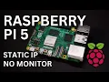 Raspberry Pi 5 Setup - Static IP No Monitor Needed