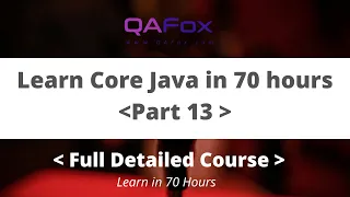 Learn Core Java in depth in 70 hours - Part 13