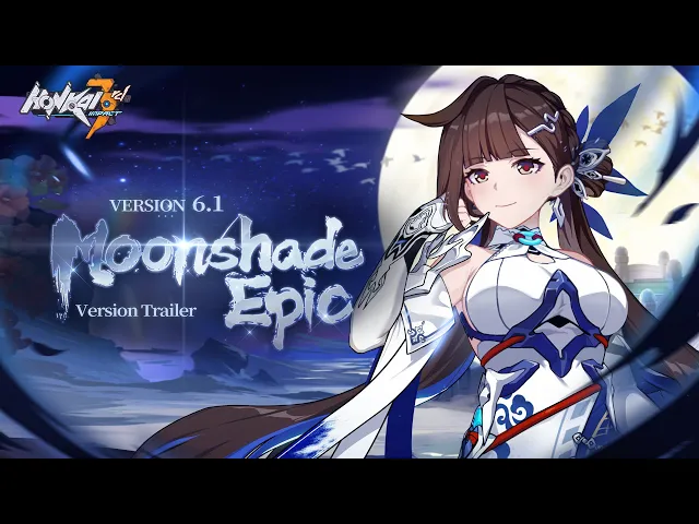 v6.1 Moonshade Epic Trailer - Honkai Impact 3rd