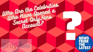 Celebrities Who Have Opened an Onlyfans Account and Their Sexiest Shares|NFTL