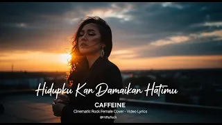 hidupku kan damaikan hatimu caffeine cinematic rock female cover