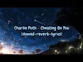 Download Lagu Charlie Puth - Cheating On You (slowed+reverb+lyrics)