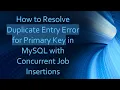 How to Resolve Duplicate Entry Error for Primary Key in MySQL with Concurrent Job Insertions