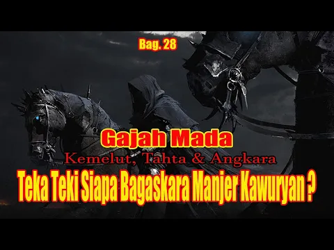 Download MP3 Gajah Mada  Kemelut, Tahta & Angkara Bagian 28 (Teka-Teki Siapa Bagaskara Menjer Kawuryan?)