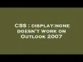 CSS display none doesn t work on Outlook 2007