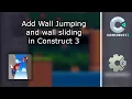 How to add wall slide and wall jumping in Constuct 3