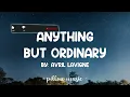 Anything But Ordinary - Avril Lavigne (Lyrics) 🎵