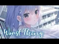 Download Lagu Nightcore - Worst Thing (Lyrics) (NOTD \u0026 Kenzie)