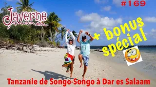 #169 Tanzanie, de Songo Songo à Dar es Salaam, + BONUS