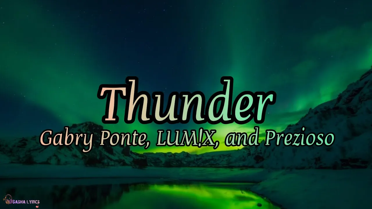 Thunder -Gabry Ponte, LUM!X, and Prezioso  -(Lyrics)