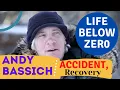 Life Below Zero cast Andy Bassich Accident Recovery and Bio
