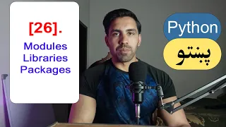 26 - Modules Libraries and Custom Packages Python Pashto Course