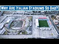 Why Are Italian Football Stadiums So Bad