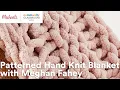 Online Class Patterned Hand Knit Blanket with Meghan Fahey Michaels