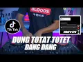 Download Lagu DJ DUNG TOTAT TOTET DANG DANG VIRAL TIKTOK TERBARU 2022
