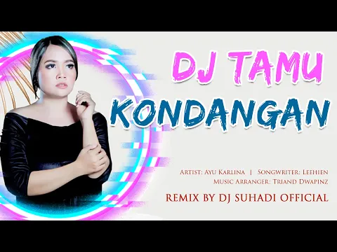 Download MP3 DJ TAMU KONDANGAN - Ayu Karlina (Remix) By DJ Suhadi Official