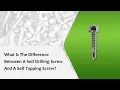 What Is The Difference Between A Self Drilling Screw And A Self Tapping Screw