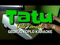 Download Lagu Tatu Karaoke Gedrug Koplo dan lirik