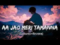 Download Lagu Aa Jao Meri Tamanna - (Slowed+Reverb) | Javed Ali, Jojo | Ajab Prem Ki Gazab Kahani | SB Lofi