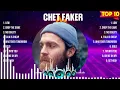 Chet Faker Greatest Hits 2024 Collection - Top 10 Hits Playlist Of All Time