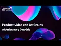 Productividad con JetBrains AI Assistance y DataGrip