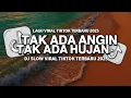 Download Lagu DJ TAK ADA ANGIN TAK ADA HUJAN VIRAL TIKTOK TERBARU