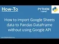 Pandas Tutorial Import Google Sheets data without using Google API