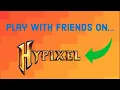How to play with FRIENDS on HYPIXEL