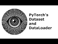 PyTorch s Dataset and DataLoader