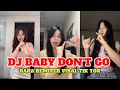 Download Lagu DJ BABY DON'T GO RAKA REMIXER MELODY KANE | DJ TIK TOK TERBARU 2025
