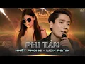 Lagu PHI TẦN (REMIX) - Nhật Phong x LionRemix | Thời binh đao sa trường gió sương ngâm đợi ta