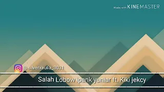 Download Salah || lobow ipank yuniar ft.kiki jacky || MP3