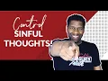 How to Control Sinful Impure and Ungodly Thoughts