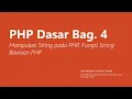 PHP Dasar Bag 4 Manipulasi String Pada PHP Fungsi Bawaan PHP Untuk Manipulasi String
