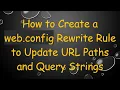 How to Create a web config Rewrite Rule to Update URL Paths and Query Strings