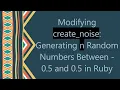 Modifying create - noise Generating n Random Numbers Between
