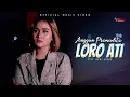 Anggun Pramudita - Loro Ati (Official Music Video)