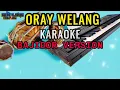 Download Lagu Oray  Welang - Karaoke Bajidor version
