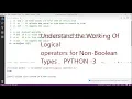Lecture 13 - UnderStand the Logic Behind Logical Operators in Python For Non-Boolean Types
