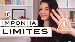 APRENDA A ESTABELECER E IMPOR LIMITES