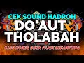 Lagu HOREG MAXIMAL 🔥 CEK SOUND HADROH FULLBASS - DO'AUT THOLABAH | BASS HOREG BIKIN PANIK SEKAMPUNG