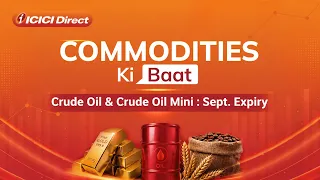 Crude Oil & Crude Oil Mini : Sept. Expiry
