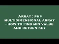 Array php multidimensional array - how to find min value and return key